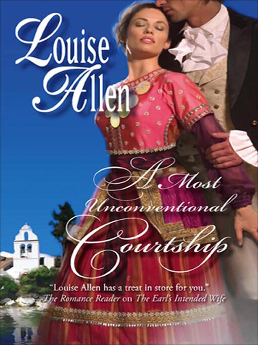 Title details for A Most Unconventional Courtship by Louise Allen - Available